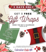 Wrap when you Buy Three Calendars over $7.49 Excludes Shipping Envelope. Not all gifts wrap designs are available at all stores. Nov. 15-17