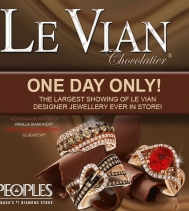 One Day Only! Monday April 1st
Choose from an extraordinary assortment of Diamonds and Colour Stone Jewellery from Le Vian, world-renowned designer of fine jewellery. You won't want to miss this Exclusive Event at Peoples Jewellers in the Northgate Mall. 