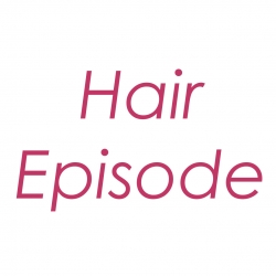 Hair Episode
