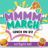 Mmmm March - Lunch On Us!