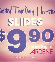 Hurry! Limited time offer: the perfect Slides starting at $9.90 at Ardene stores. @ardene
