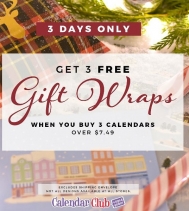 3 FREE Gift Wrap when you Buy THREE Calendars over $ 7.49.
Excludes Shipping Envelope.
Not all gift wrap designs are available at all stores.