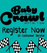 🏁Register your Speedy Baby Now🏁
Crawl date is Sept.28 from 1-3!

Registration will close when the crawl is full.
Babies must be under 1 yrs. to participate!
Born after Sept.28/18
$10 donation fee with proceeds going to NICU